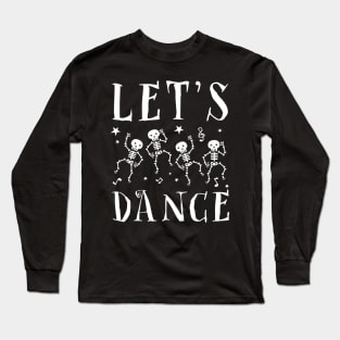 Halloween Let's Dance Dancing Skeleton Costume Funny Dancer Long Sleeve T-Shirt